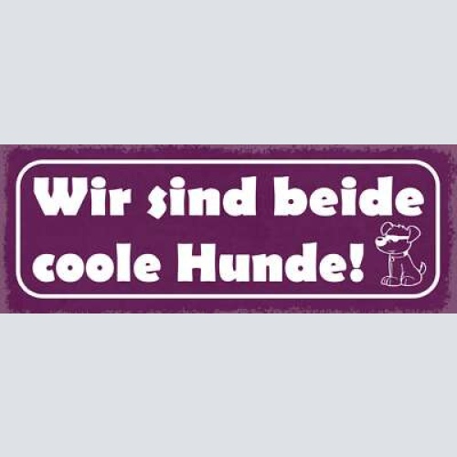 Schild wir sind beide coole hunde hund haus tier 27x10 blech od.holz