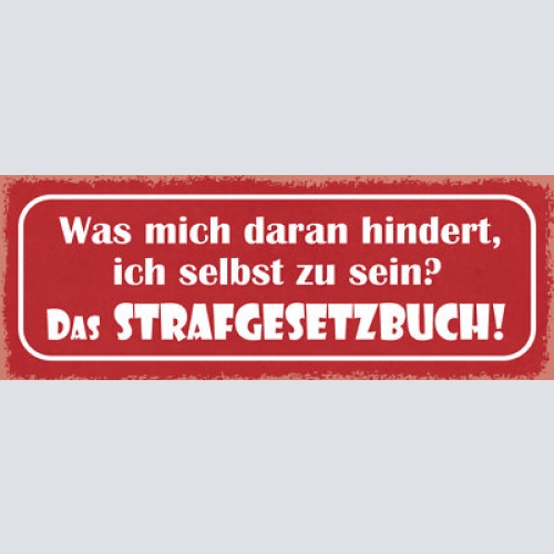 Schild was mich daran hindert ich selbst zu sein? das strafgesetzbuch 27x10