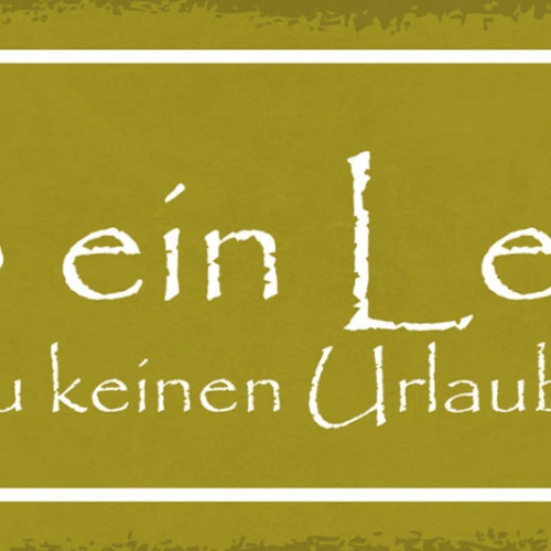 Schild Leb Ein Leben Von Dem Du Keinen Urlaub Brauchst 27x10 Blech od.Holz