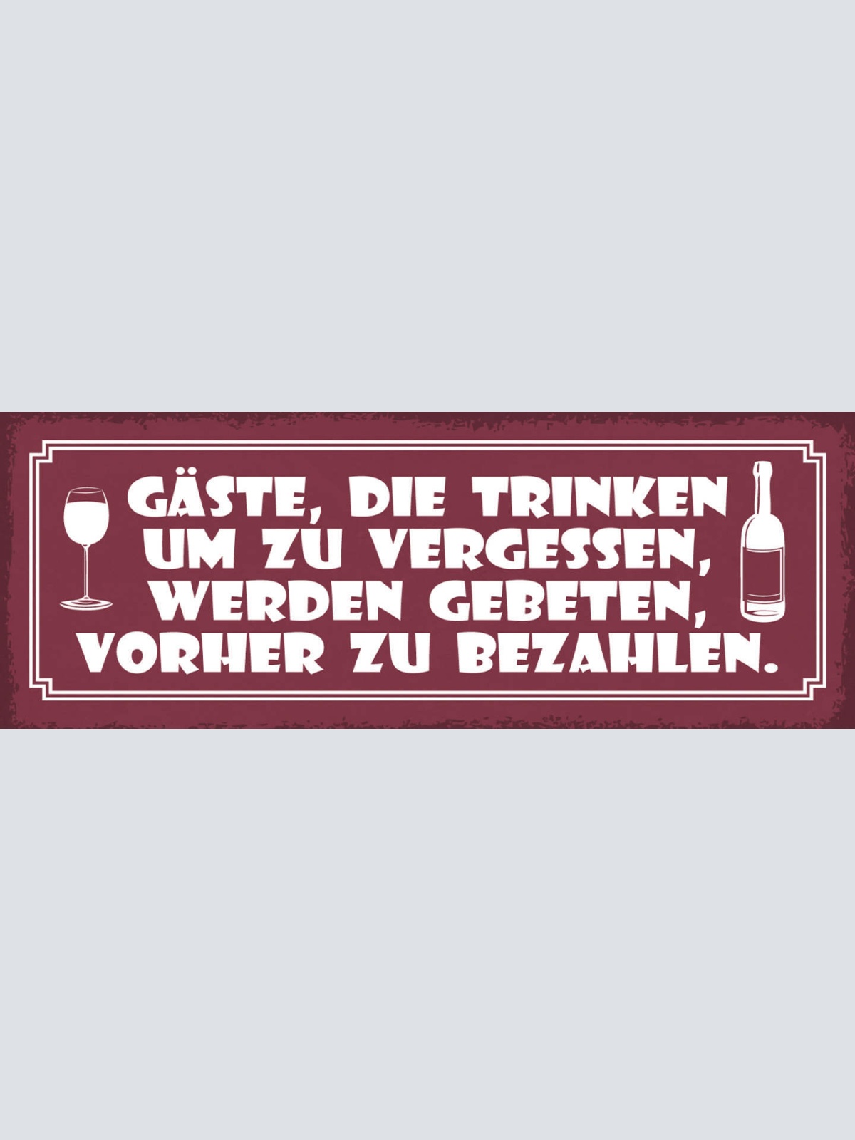 Schild Gäste Die Trinken Um Zu Vergessen Werden Gebeten Vorher Zu Bezahlen 27x10