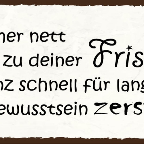 Schild Sei Immer Nett Zu Deiner Friseurin Schnell Selbstbewusstsein Zerstören