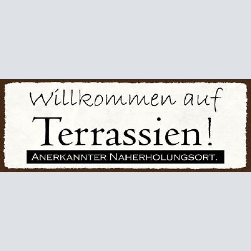 Schild willkommen auf terrassien anerkannter naherholungsort 27x10 blech od.holz