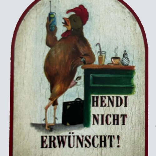 Nostalgie Holzschild Hendi Nicht Erwünscht Handy Telefon Hendl Huhn Schild