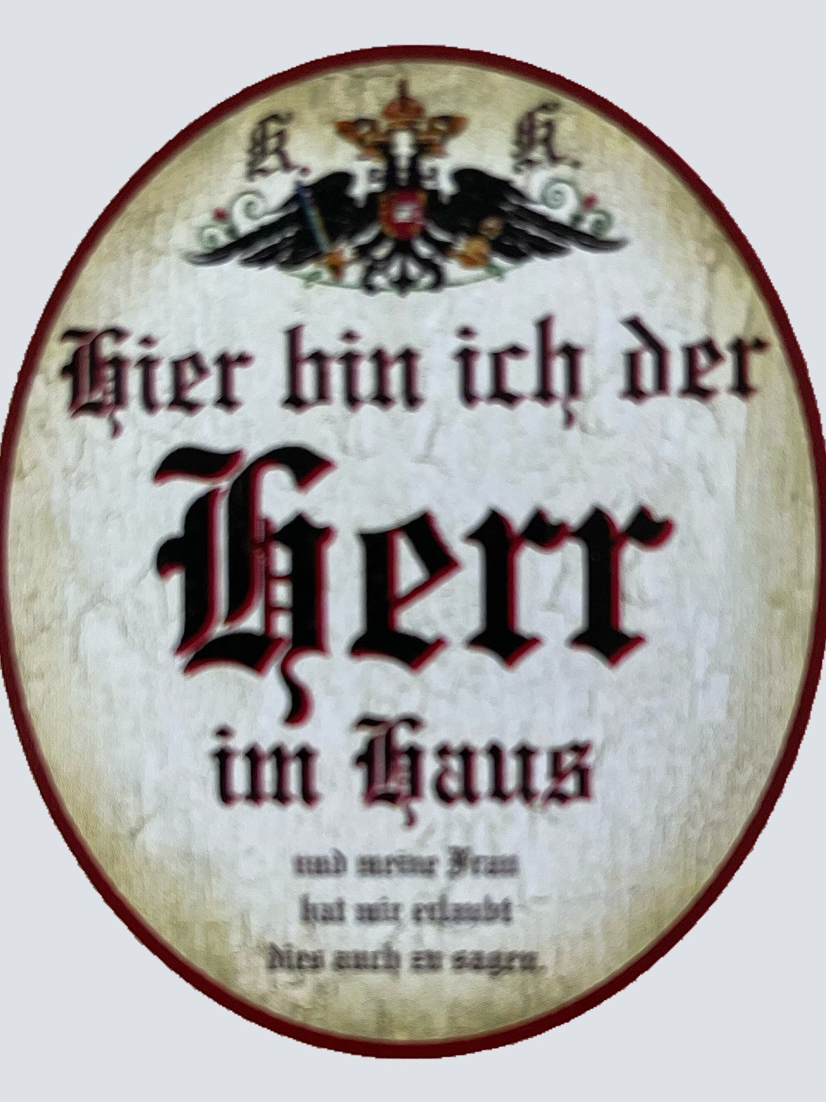 KuK Nostalgie Holzschild Hier Bin Ich Der Herr Im Haus Schild