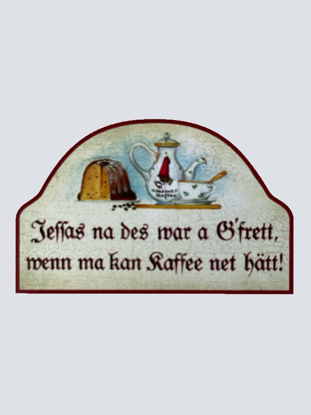 Nostalgie Holz Schild Jessas Na Des War A Gfret Wenn Ma Kan Kaffee Net Hätt
