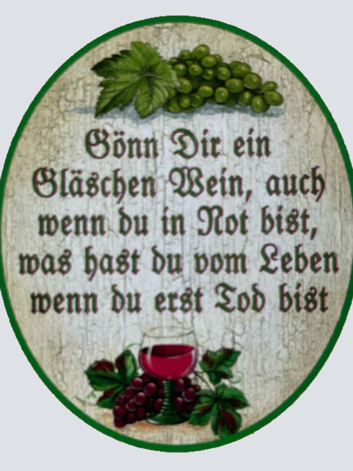 Nostalgie Holzschild Gönn Dir Ein Gläschen Wein Not Leben Tod Alkohol Schild