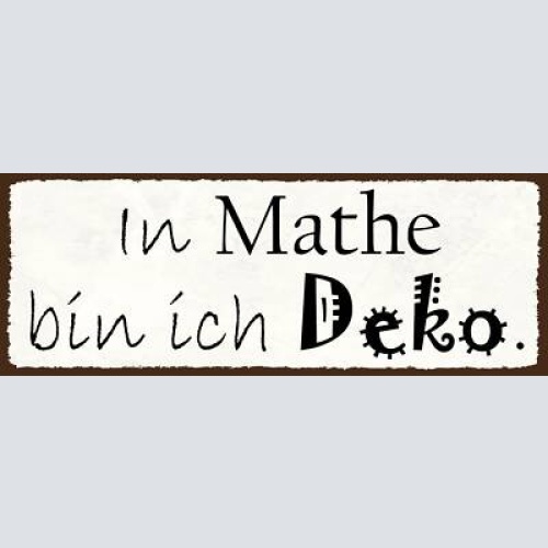 Schild in mathe bin ich deko keine ahnung mathematik rechnen 27x10 blech od.holz