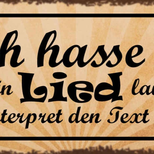 Schild Ich Hasse Es Wenn Ich Ein Lied Laut Mitsinge Interpret Text Nicht Kann