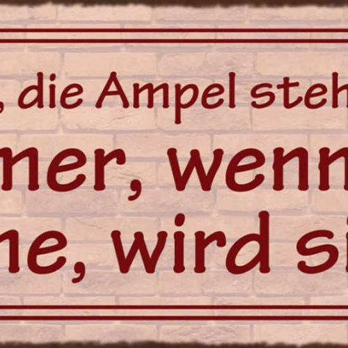 Schild Ich Gaube Die Ampel Steht Auf Mich Immer Wenn Ich Komme Wird Sie Rot