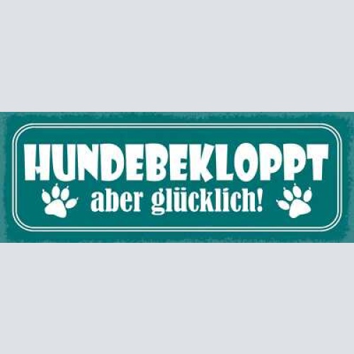 Schild hunde bekloppt aber glücklich hund haus tier hund 27x10 blech od.holz