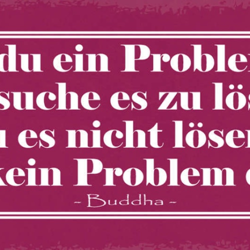 Schild Wenn Du Ein Problem Hast Versuche Es Zu Lösen Nicht Lösen Kein Problem