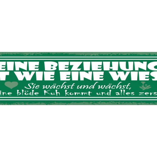 Schild Eine Beziehung Ist Wie Eine Wiese Sie Wächst Bis Blöde Kuh Kommt Zerstört