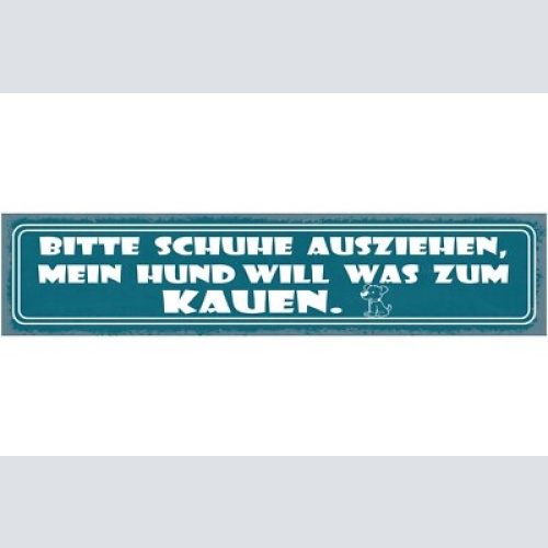 Schild bitte schuhe ausziehen mein hund will was zu kauen 46 x 10 blech od. holz