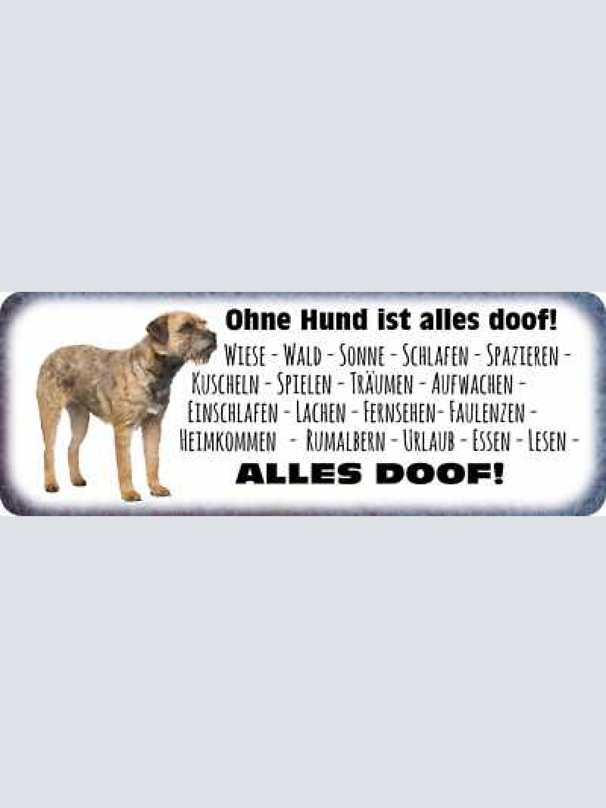 Schild ohne hund ist alles doof schlafen spazieren kuscheln spielen essen  27x10
