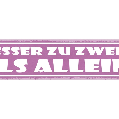 Schild Besser Zu Zweit Als Allein Liebe Beziehung Ehe 46 x 10 Blech od. Holz