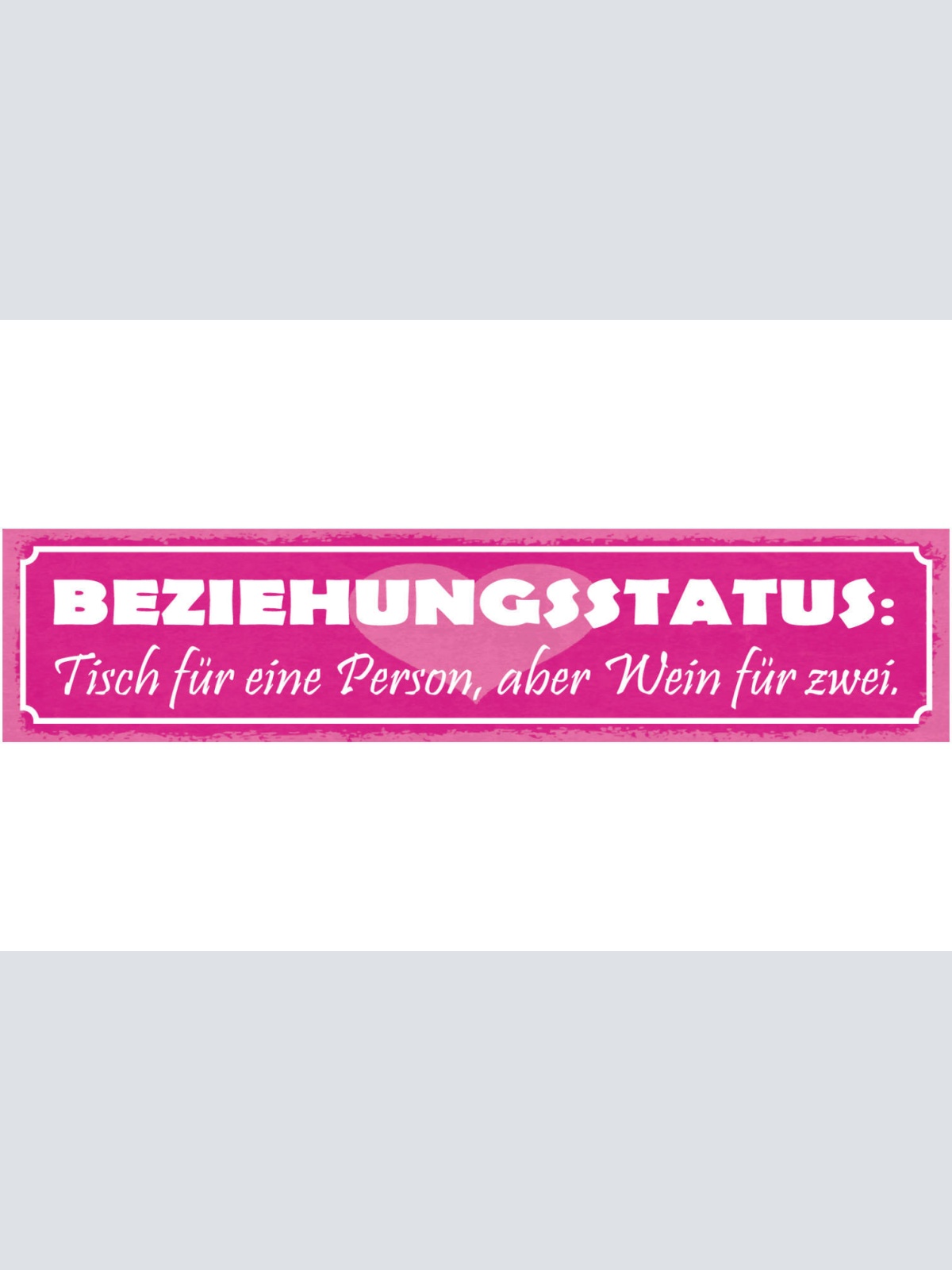 Schild Beziehungsstatus Tisch Für Eine Person Aber Wein Für Zwei 46 x 10