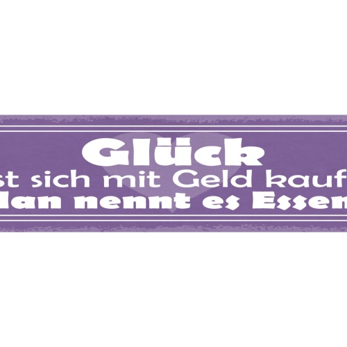 Schild Glück Lässt Sich Mit Geld Kaufen Es Nennt Sich Essen 46x10 Blech od. Holz