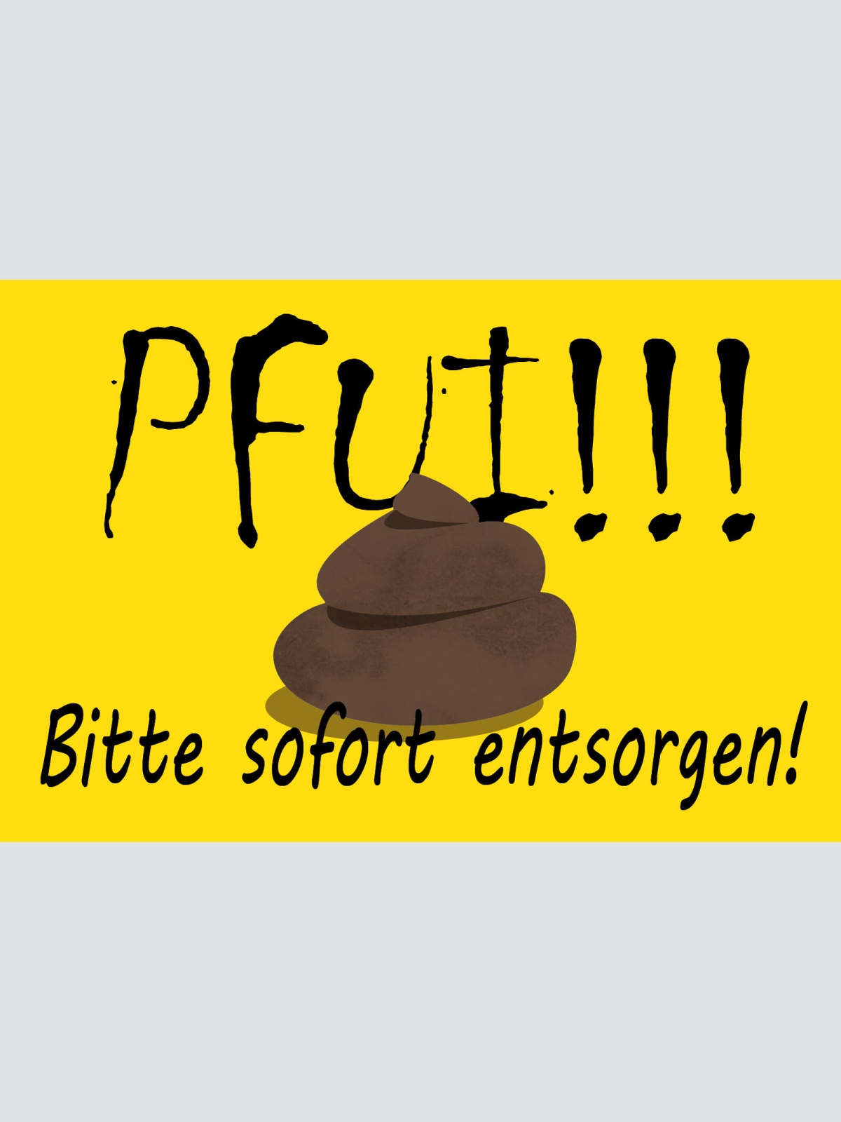Schild Pfui! Bitte sofort entsorgen 12x18 / 20x30 / 30x40 Blech od. Holz