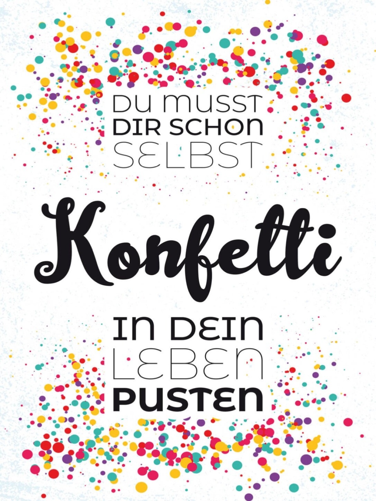 Schild Schon Selbst Konfetti In Dein Leben Pusten 12x18 20x30 30x40 Blech/Holz