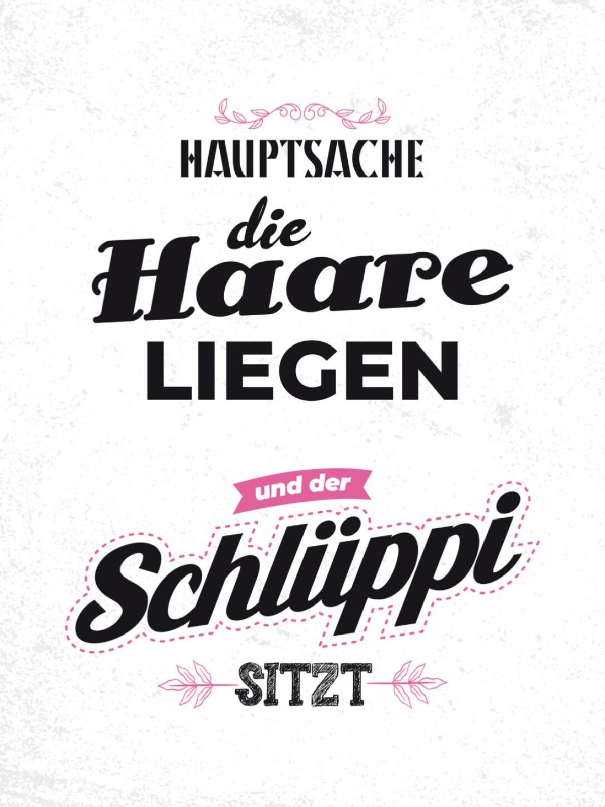 Schild Hauptsache Die Haare & Der Schlüppi Sitzt 12x18 20x30 30x40 Blech/Holz
