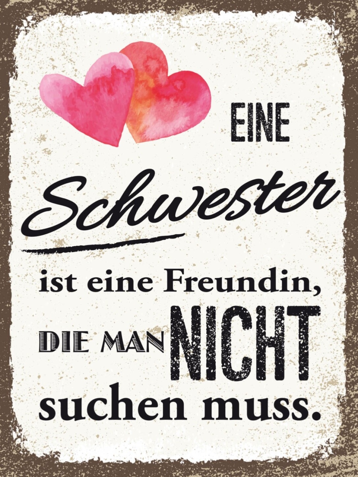 Schild Schwester Ist Freundin Man Nicht Suchen Muss 12x18 20x30 30x40 Blech/Holz