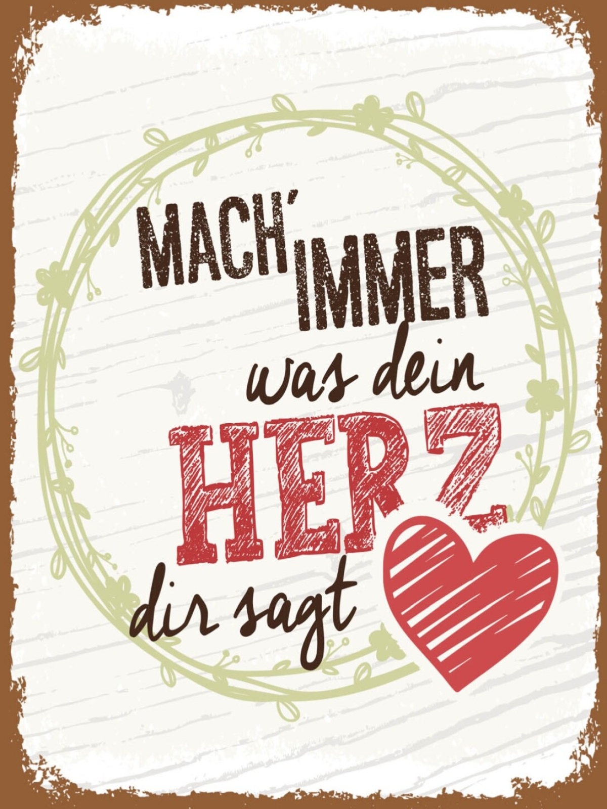 Schild Mach Immer Was Dein Herz Dur Sagt Leben 12x18 20x30 30x40 Blech/Holz