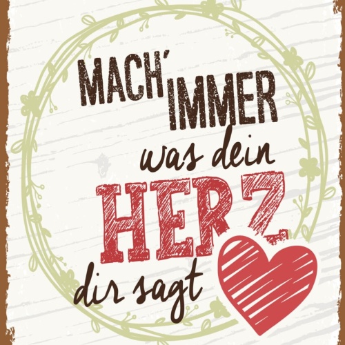 Schild Mach Immer Was Dein Herz Dur Sagt Leben 12x18 20x30 30x40 Blech/Holz