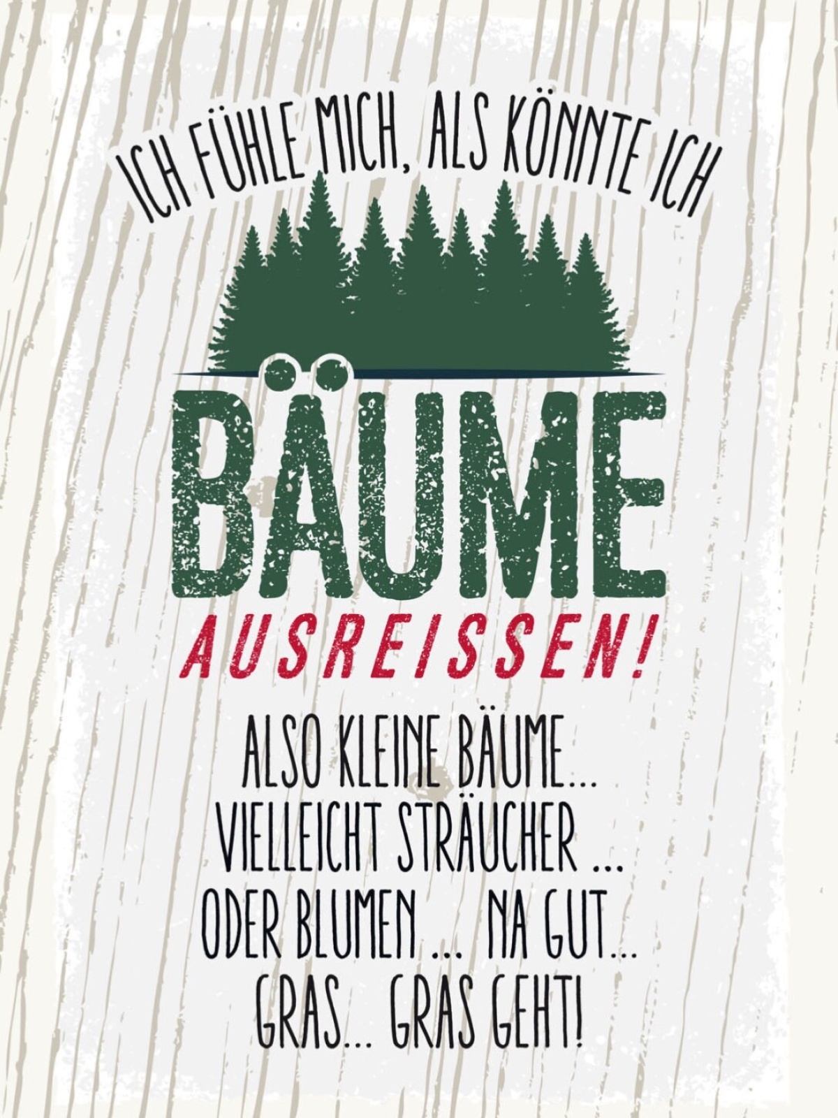 Schild Fühle Mich Als Könnte Ich Bäume Ausreissen 12x18 20x30 30x40 Blech/Holz