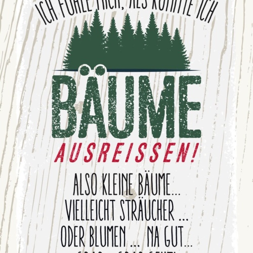 Schild Fühle Mich Als Könnte Ich Bäume Ausreissen 12x18 20x30 30x40 Blech/Holz