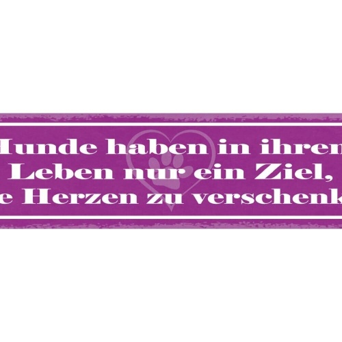 Schild hunde haben in ihrem leben nur ein ziel ihre herzen zu verschenken 46x10