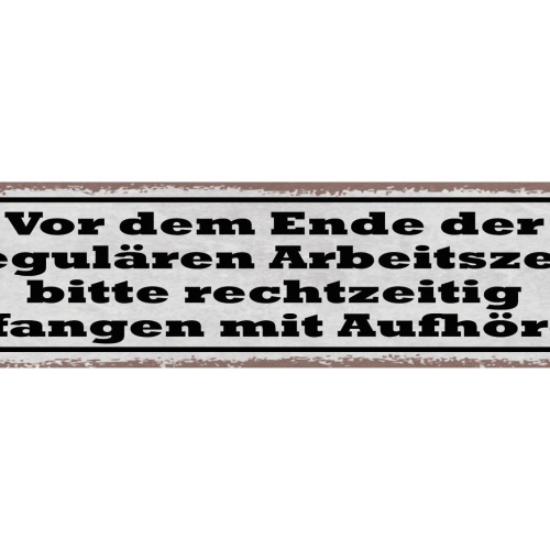 Schild Vor Dem Ende Der Regulären Arbeitszeit Bitte Rechzeitig Anfangen Aufhören