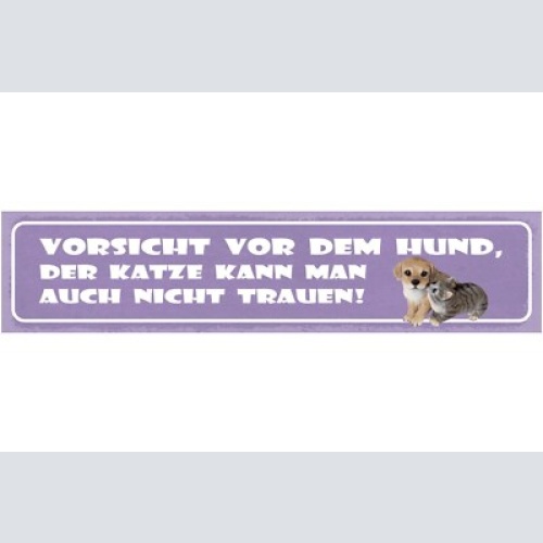 Schild vorsicht vor dem hund der katze kann man auch nicht trauen 46 x 10