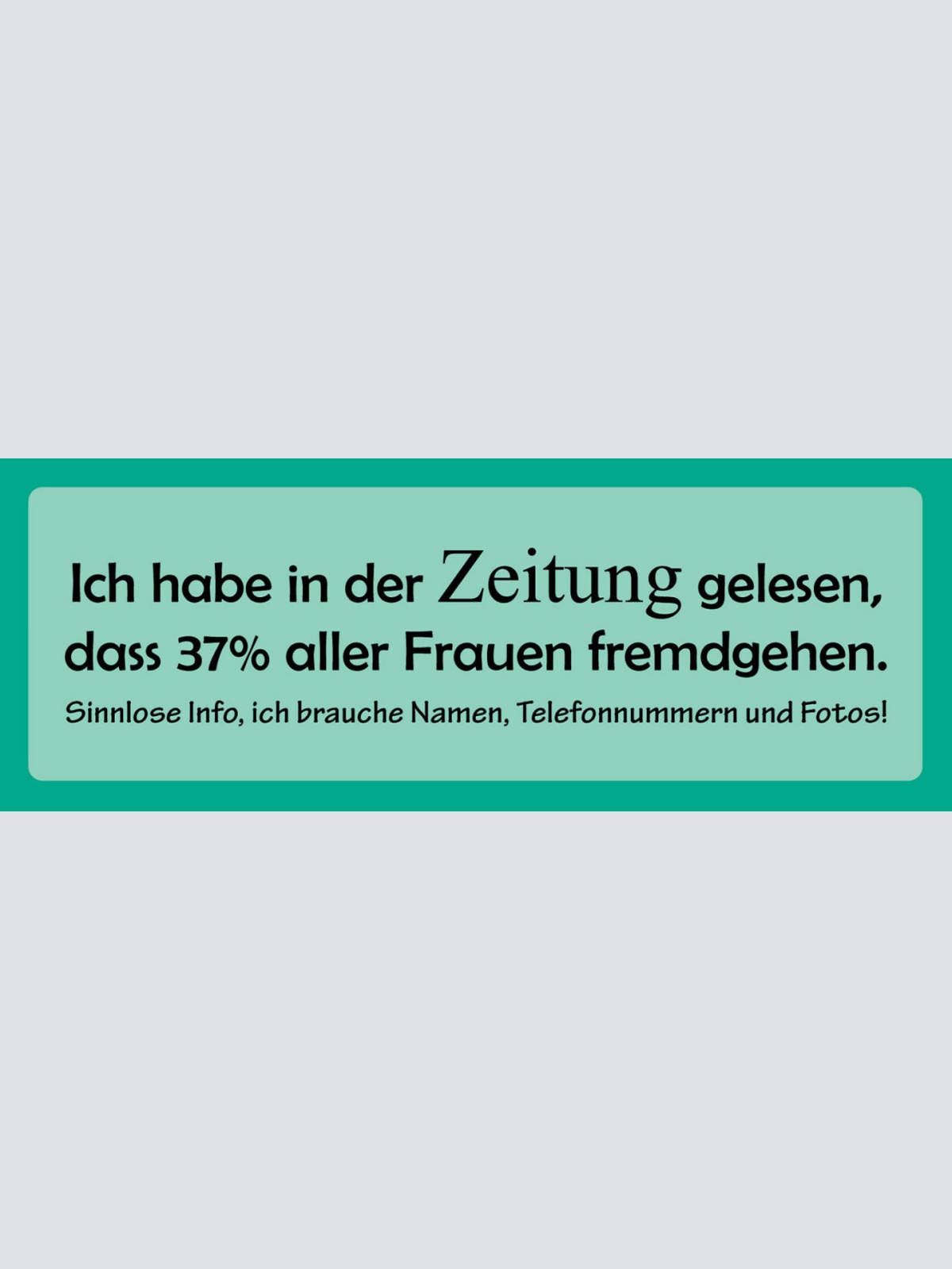 Schild Habe In Der Zeitung Gelesen Das 37% Der Frauen Fremdgehen Brauche Name