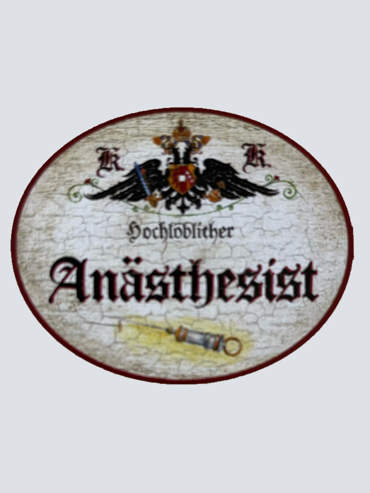 KuK Nostalgie Holzschild Hochlöblicher Anästhesist Anästhesie Narkose Schild