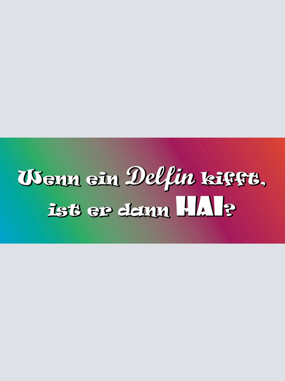 Schild Wenn Ein Delfin Kifft Ist Er Dann Hai Marijuana Hanf 27x10 Blech od.Holz