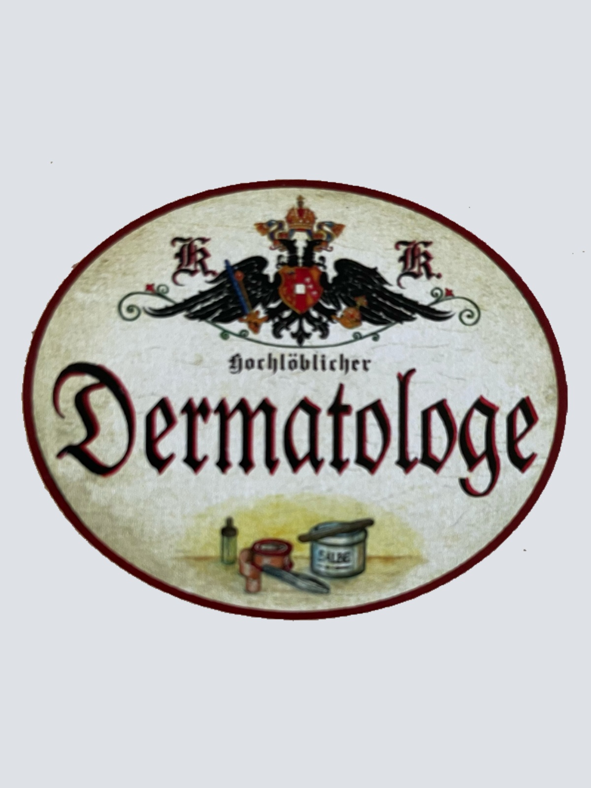 KuK Nostalgie Holzschild Hochlöblicher Dermatologe Hautarzt Dermatologie Schild