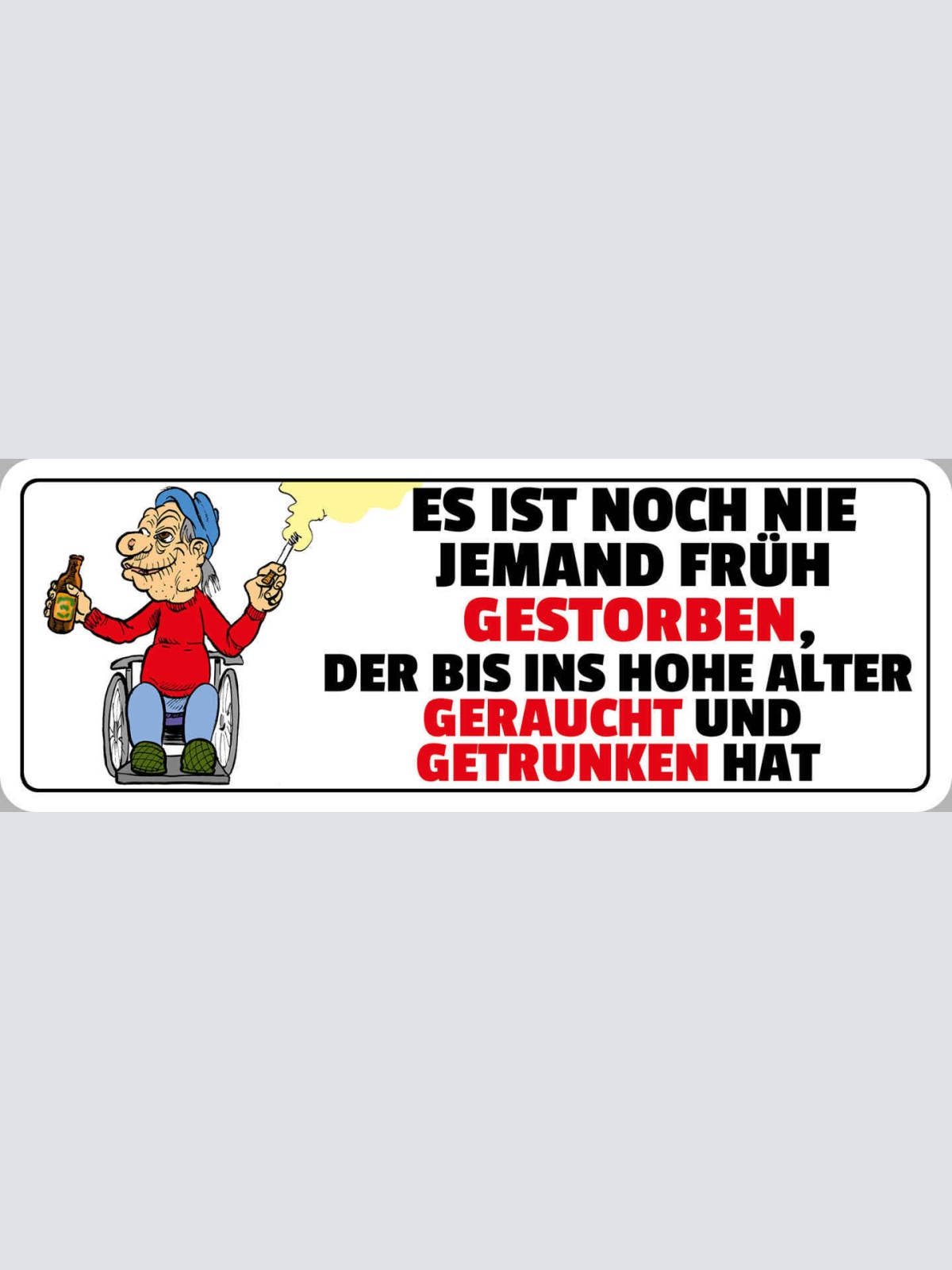 Schild Es Ist Noch Nie Jemand Früh Gestorben Ins Hohe Alter Geraucht Getrunken