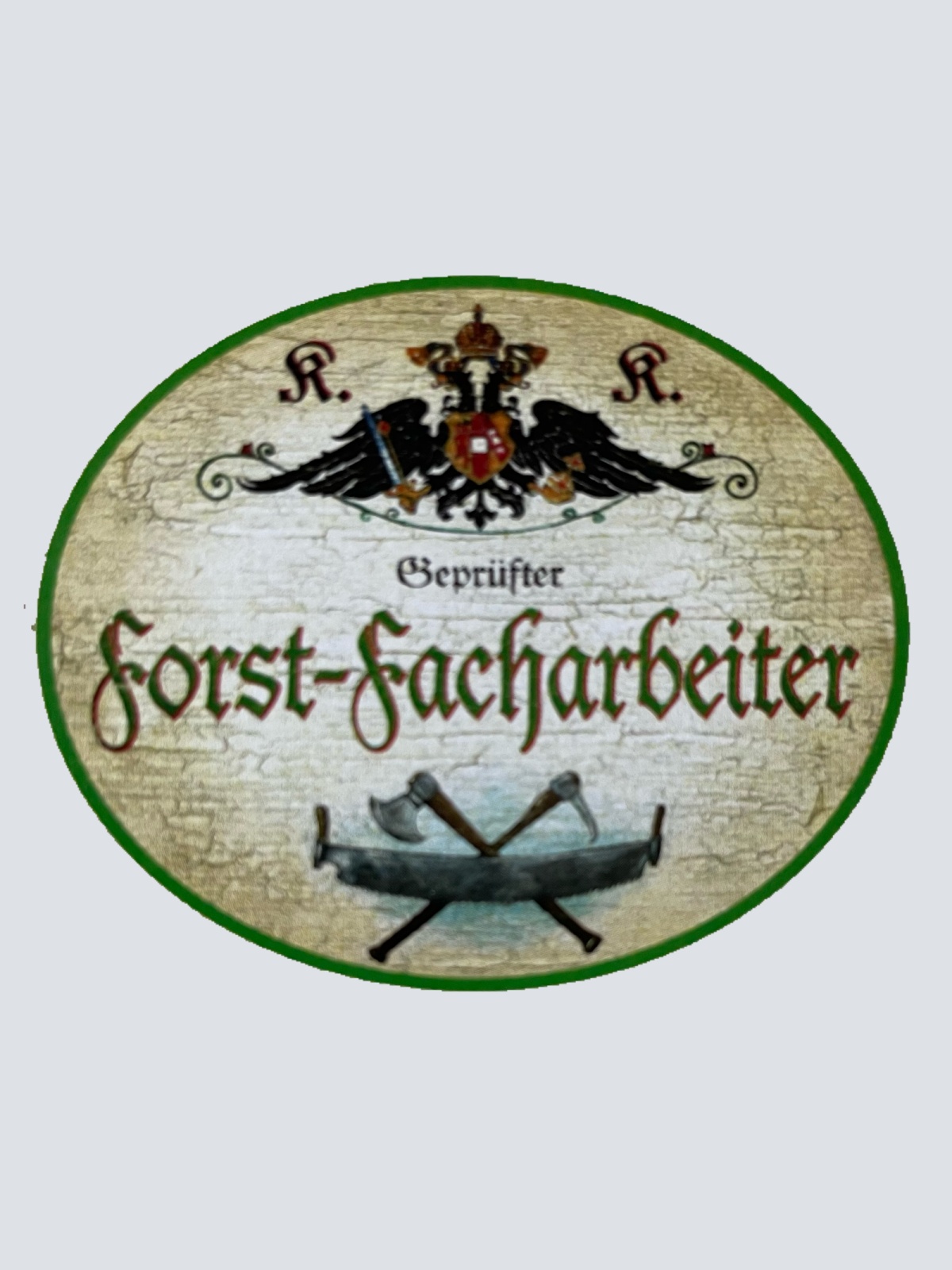 KuK Nostalgie Holzschild Geprüfter Forst-Facharbeiter Wald Baum Sägen Schild