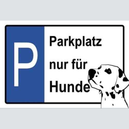 Schild parkplatz nur für hunde hund    12x18 / 20x30 / 30x40 blech od. holz