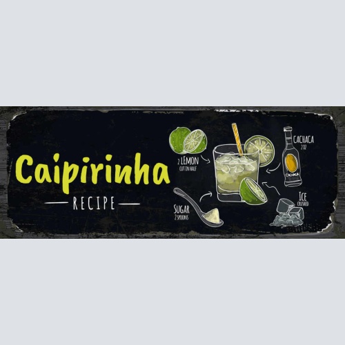 Schild Caipirinha Cocktail Rezept Bar Alkohol Drink Cachaça 27x10 Blech od.Holz