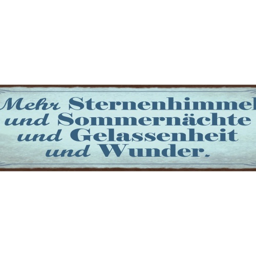 Schild Mehr Sternenhimmel Sommernächte Gelassenheit Wunder 46x10 Blech od. Holz