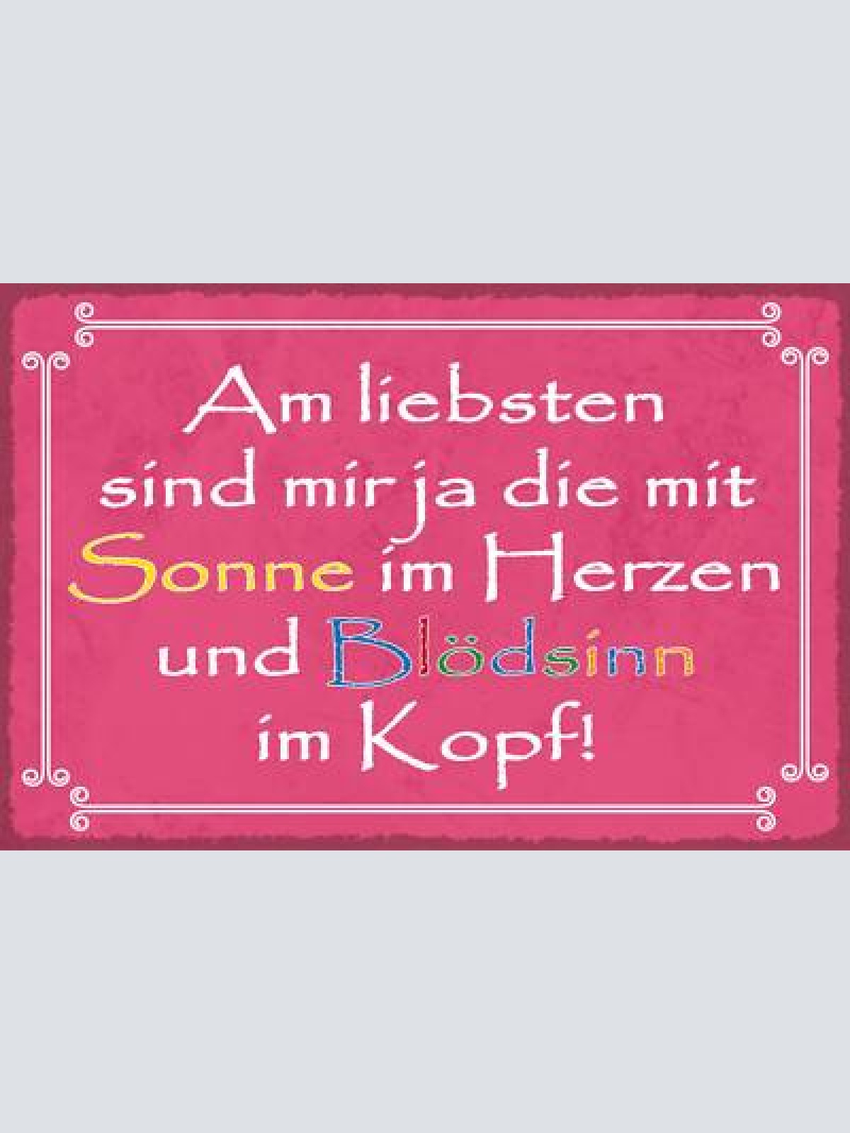 Nostalgie schild sonne herzen blödsinn kopf 12x18 / 20x30 / 30x40 blech od. holz