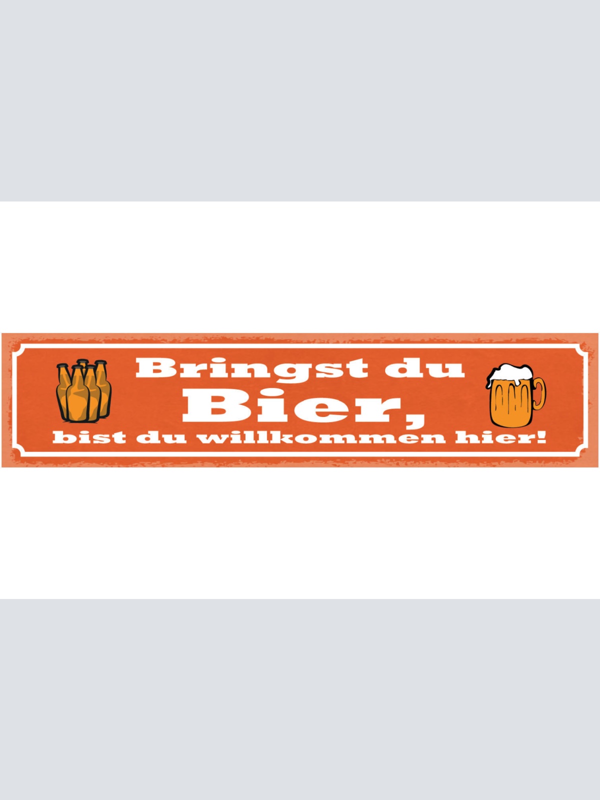 Schild Bringst Du Bier Bist Du Willkommen Hier Alkohol 46 x 10 Blech od. Holz