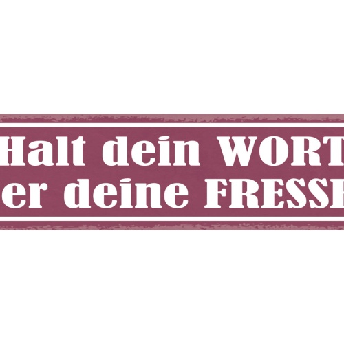 Schild Halt Dein Wort Oder Deine Fresse Versprechen Mund 46 x 10 Blech od. Holz