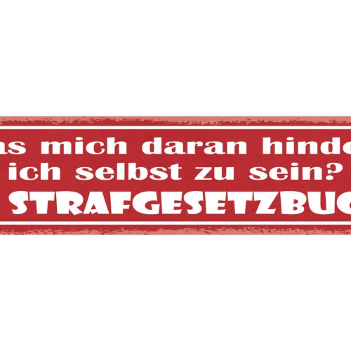 Schild Was Mich Daran Hindert Ich Selbst Zu Sein Das Strafgesetzbuch 46 x 10