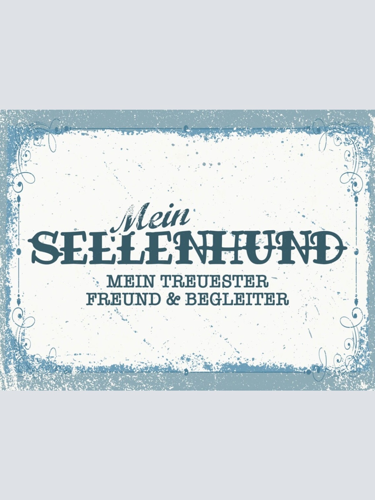 Schild Mein Seelen Hund Treuester Freund Begleiter 12x18 20x30 30x40 Blech/Holz