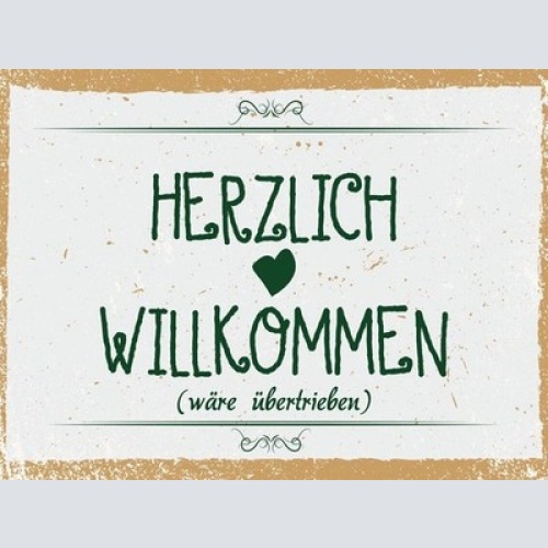 Schild Herzlich Willkommen Wäre Übertrieben Haus 12x18 20x30 30x40 Blech/Holz