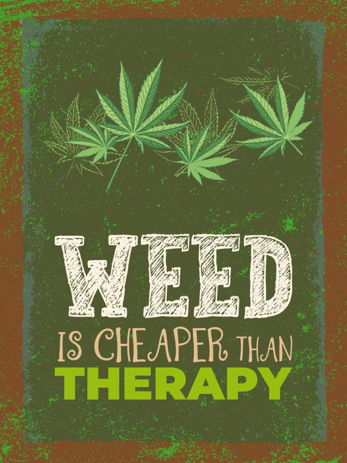 Schild Weed Is Cheaper Than Therapy Marijuana Hanf 12x18 20x30 30x40 Blech/Holz