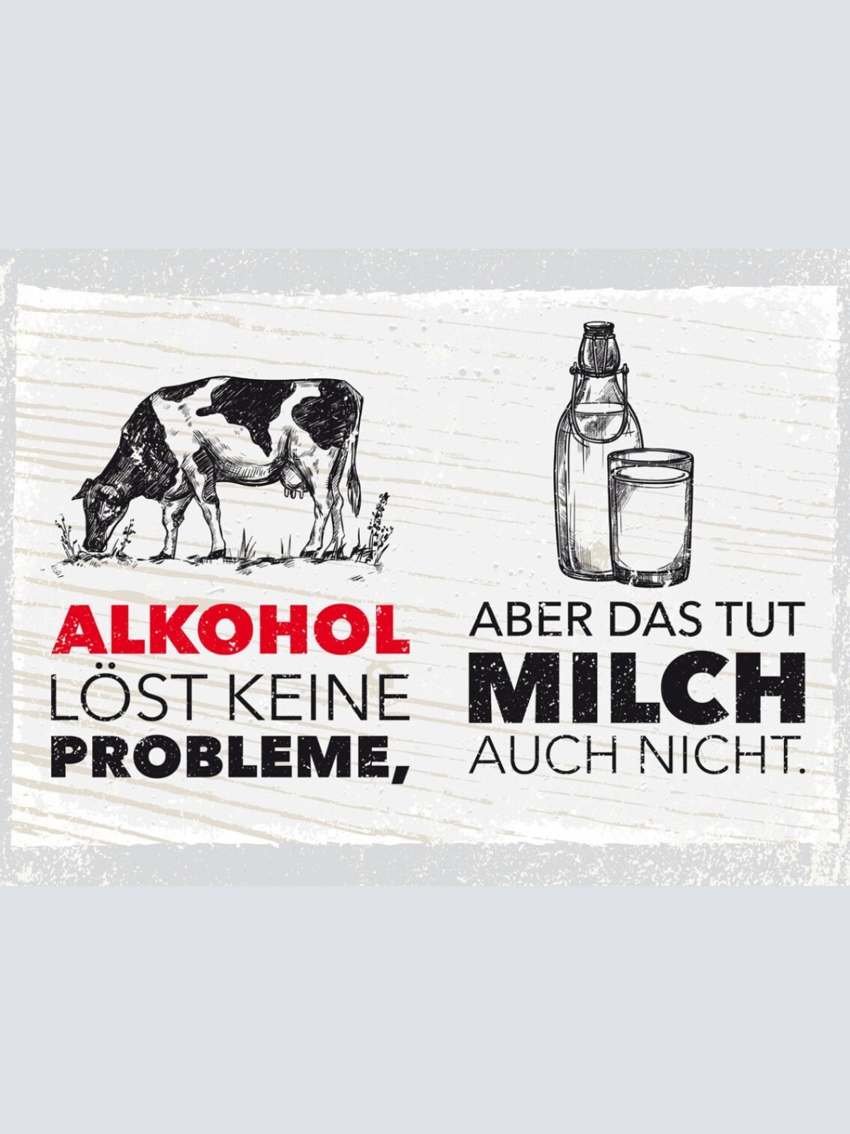 Schild Alkohol Löst Keine Probleme Milch Auch Nicht 12x18 20x30 30x40 Blech/Holz