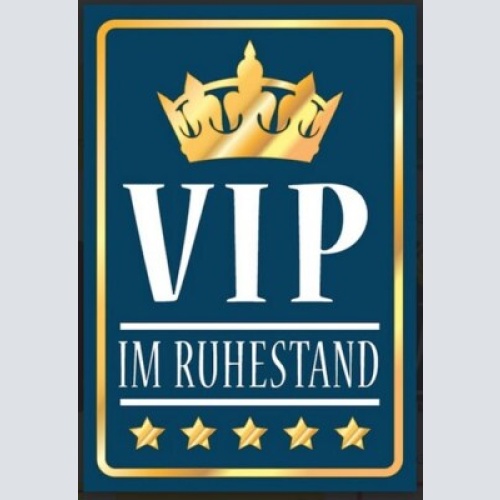 Nostalgie schild  geburtstag vip im ruhestand  12x18/20x30/30x40 blech od. holz